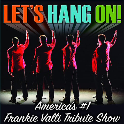 Let's Hang On! - Frankie Valli Tribute Show concerts in Jacksonville.